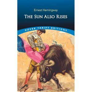 The Sun Also Rises -- Ernest Hemingway